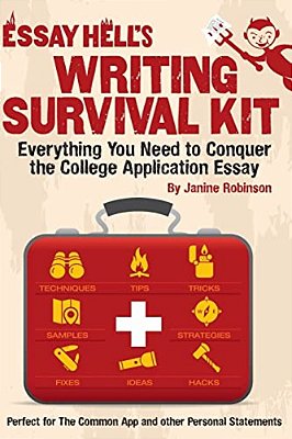 Writing Survival Kit: Everything You Need To Conquer The College Application Essay-..