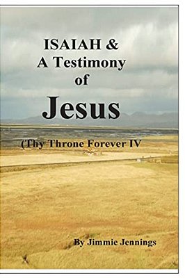 Isaiah & A Testimony Of Jesus: Thy Throne Forever IV-..