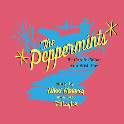 The Peppermints Be Careful What You Wish For-..