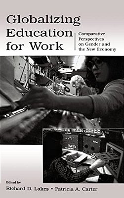 Globalizing Education For Work: Comparative Perspectives On Gender And The New Economy-..