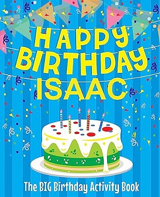 Happy Birthday Isaac: The Big Birthday Activity Book: Personalized Books For Kids-..