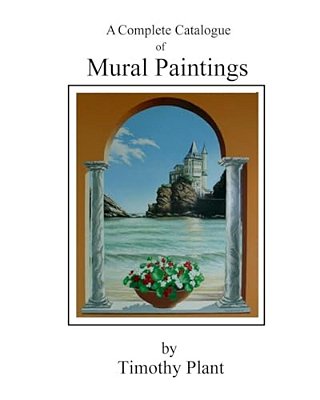 Mural Paintings By Timothy Plant: A Complete Illustrated Catalogue-..