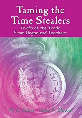 Taming The Time Stealers: Tricks Of The Trade From Organized Teachers-..