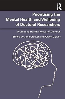 Prioritising The Mental Health And Wellbeing Of Doctoral Researchers: Promoting Healthy Research Cultures-..