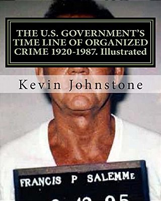 The U. S. Government's Time Line Of Organized Crime 1920-1987. Illustrated-..