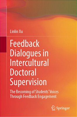 Feedback Dialogues In Intercultural Doctoral Supervision: The Becoming Of Students' Voices Through Feedback Engagement-..