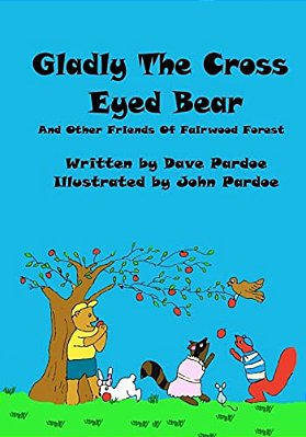Gladly The Cross Eyed Bear: And Other Friends Of Fairwood Forest-..