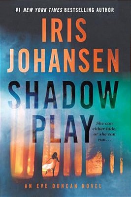Shadow Play: An Eve Duncan Novel-..