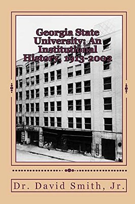 Georgia State University: An Institutional History, 1913-2002-..