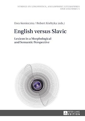 English Versus Slavic: Lexicon In A Morphological And Semantic Perspective-..