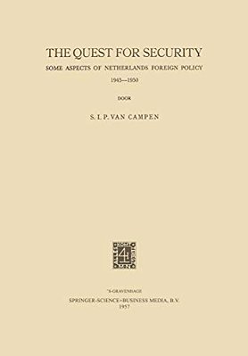 The Quest For Security: Some Aspects Of Netherlands Foreign Policy 1945-1950-..