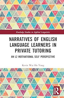 Narratives Of English Language Learners In Private Tutoring: An L2 Motivational Self Perspective-..