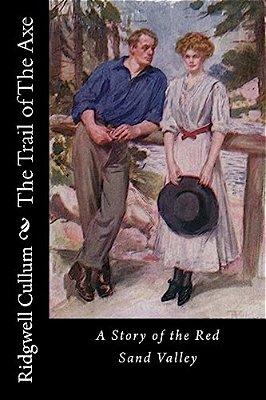 The Trail Of The Axe: A Story Of The Red Sand Valley-..