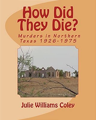 How Did They Die?: Murders In Northern Texas 1926-1975-..