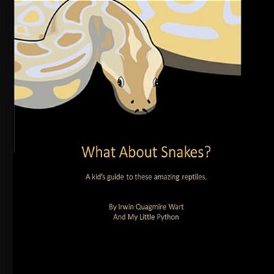 What About Snakes?: A Kids' Guide To These Amazing Reptiles-..
