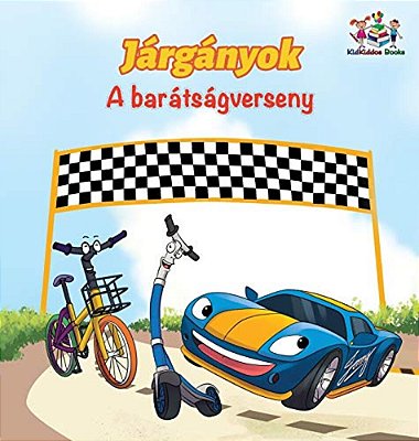 The Wheels The Friendship Race (Hungarian Children's Book): Hungarian Book For Kids-..