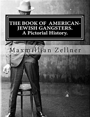 The Book Of American-Jewish Gangsters: A Pictorial History. -..
