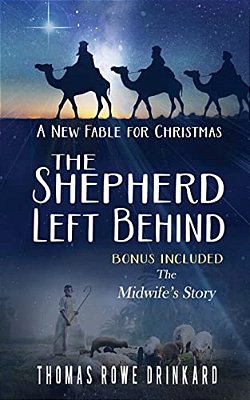 The Shepherd Left Behind: A New Fable For Christmas-..