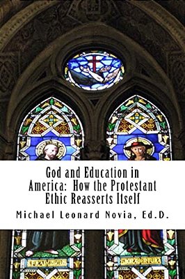 God And Education In America: How The Protestant Ethic Reasserts Itself-..