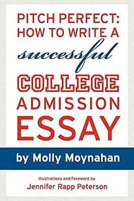 Pitch Perfect: How To Write A Successful College Admission Essay-..
