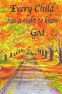 Every Child Has A Right To Know God... -..