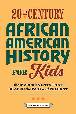 20Th Century African American History For Kids: The Major Events That Shaped The Past And Present-..
