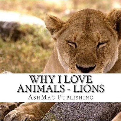 Why I Love Animals - Lions-..