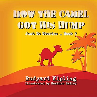 How The Camel Got His Hump-..