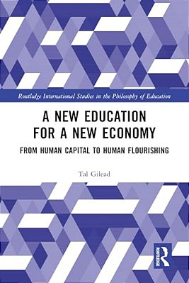A New Education For A New Economy: From Human Capital To Human Flourishing-..