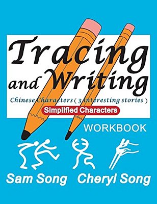 Tracing And Writing Chinese Characters (3 Interesting Stories): Simplified Characters-..