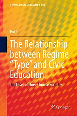 The Relationship Between Regime "Type" And Civic Education: The Cases Of Three Chinese Societies-..