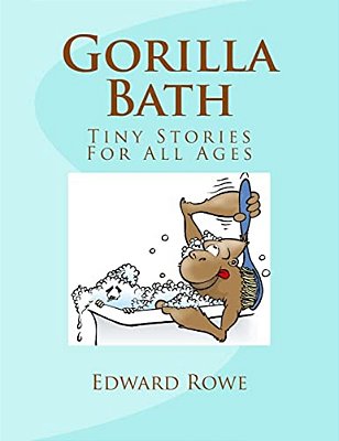Gorilla Bath: Tiny Stories For All Ages-..