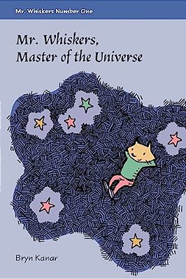 Mister Whiskers, Master Of The Universe: Mister Whiskers, Book One-..