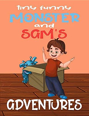 Tiny Funny Monster And Sam's Adventures: Books For Kids: Children's Books By Age 5-8, Bedtime Stories, Picture Books, Preschool Books, Baby Books, Kid-..