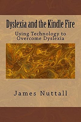 Dyslexia And The Kindle Fire: Using Technology To Overcome Dyslexia-..