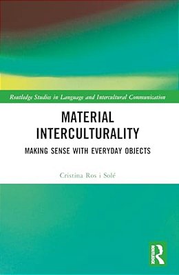 Material Interculturality: Making Sense With Everyday Objects-..