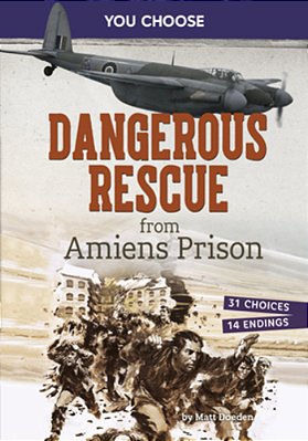 Dangerous Rescue From Amiens Prison: Interactive World War II Missions-..