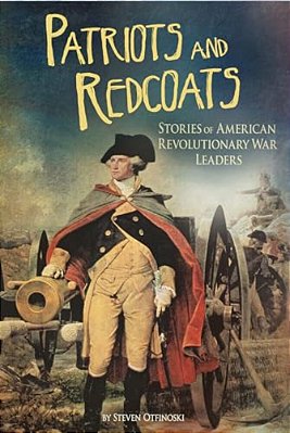 Patriots And Redcoats: Stories Of American Revolutionary War Leaders-..