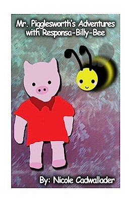 Mr. Pigglesworth's Adventures With Responsa-Billy-bee-..