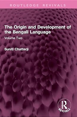 The Origin And Development Of The Bengali Language: Volume Two-..