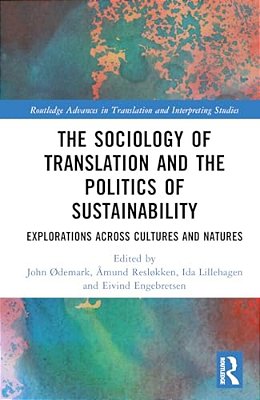 The Sociology Of Translation And The Politics Of Sustainability: Explorations Across Cultures And Natures-..