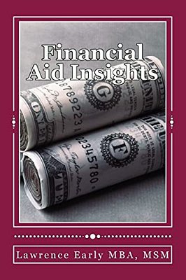 Financial Aid Insights: Learn A Little Today- Manage Your Debt Better Tomorrow-..