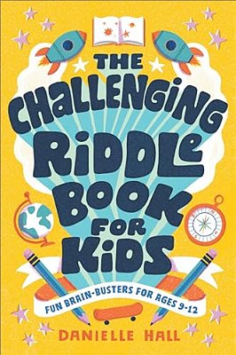 The Challenging Riddle Book For Kids: Fun Brain-Busters For Ages 9-12-..