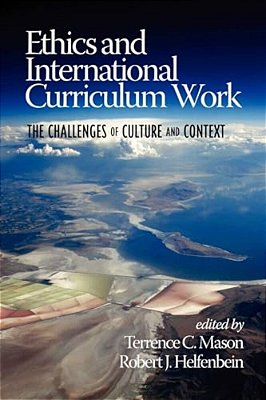 Ethics And International Curriculum Work: The Challenges Of Culture And Context-..