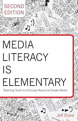 Media Literacy Is Elementary: Teaching Youth To Critically Read And Create Media- Second Edition-..