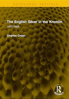 The English Silver In The Kremlin: 1557-1663-..