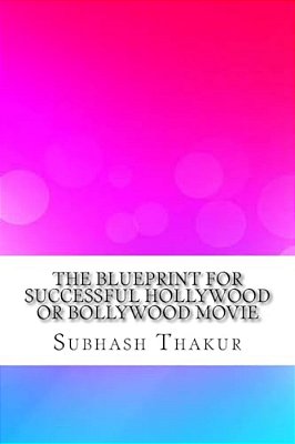 The Blueprint For Successful Hollywood Or Bollywood Movie-..