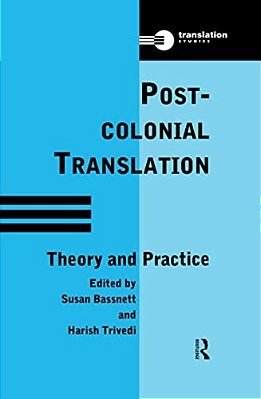Postcolonial Translation: Theory And Practice-..