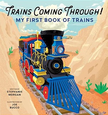 Trains Coming Through!: My First Book Of Trains-..