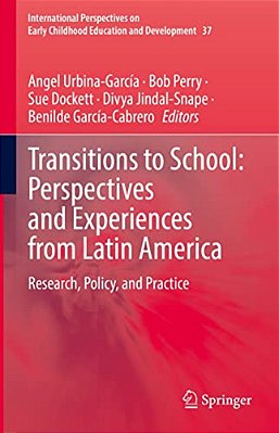 Transitions To School: Perspectives And Experiences From Latin America: Research, Policy, And Practice-..